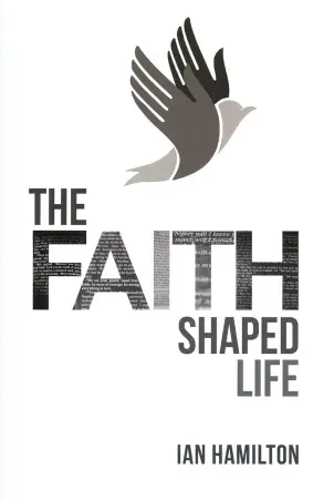 The Faith Shaped Life