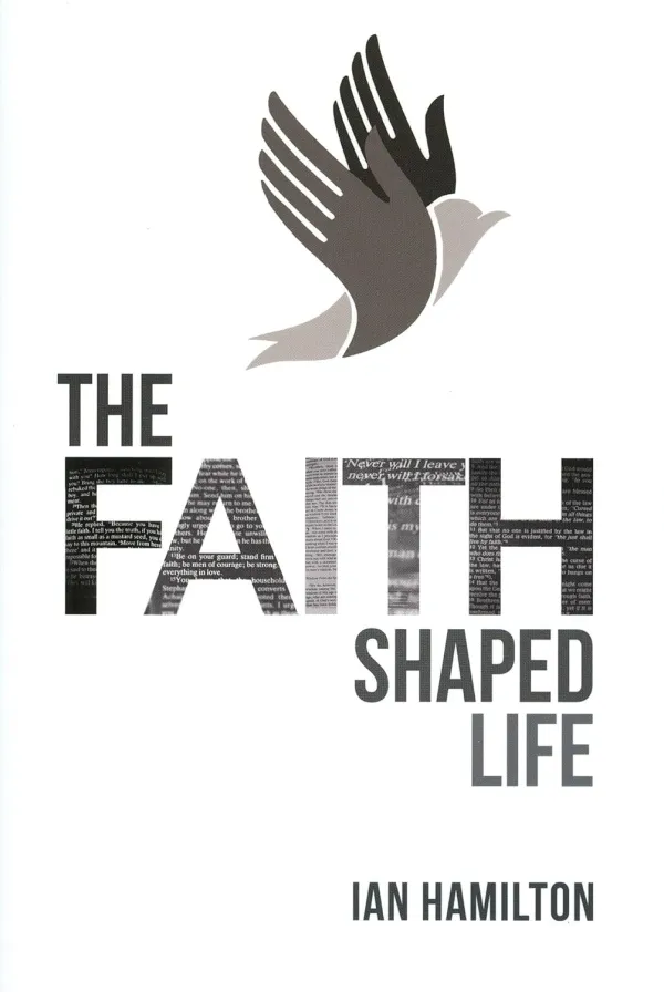 The Faith Shaped Life