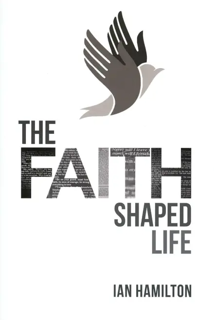 The Faith Shaped Life