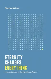 Eternity changes everything