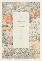 ESV Applying the Gospel Study Bible for Women