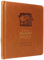 Every Moment Holy: Rites of Passage