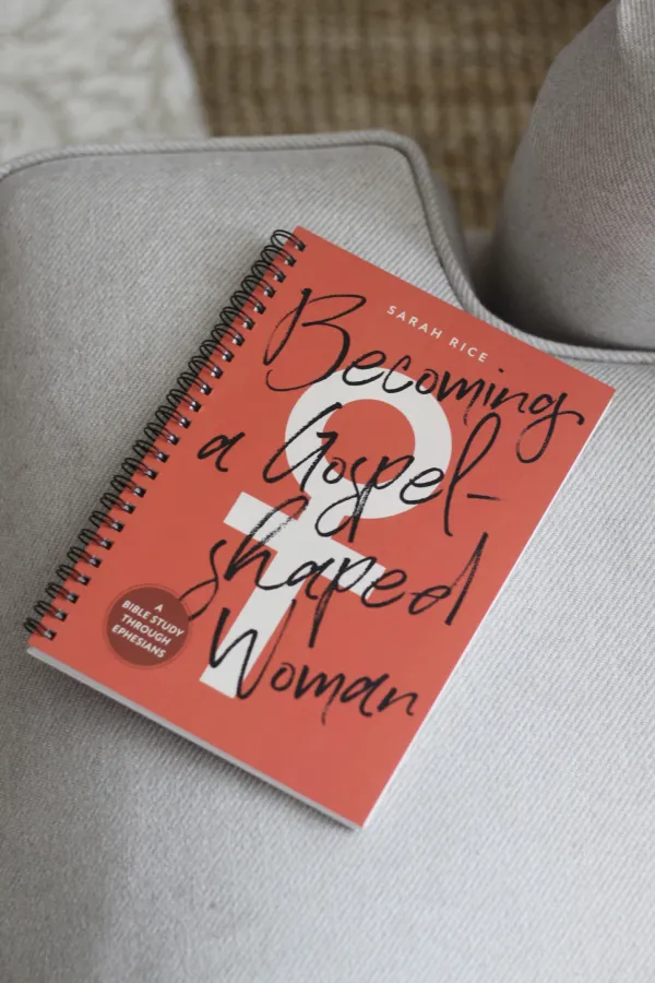 Becoming a Gospel-Shaped Woman