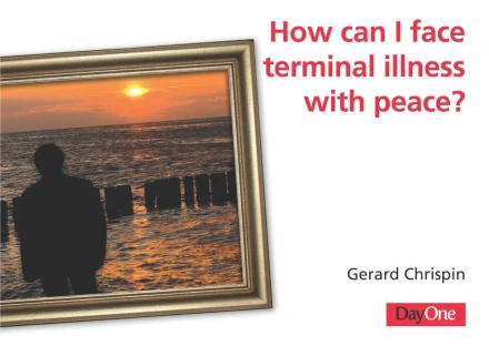How can I face terminal illness with peace?