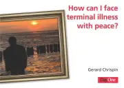 How can I face terminal illness with peace?