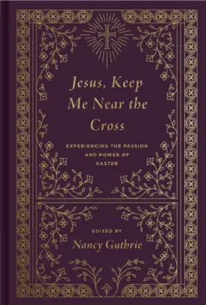 Jesus, Keep Me Near the Cross