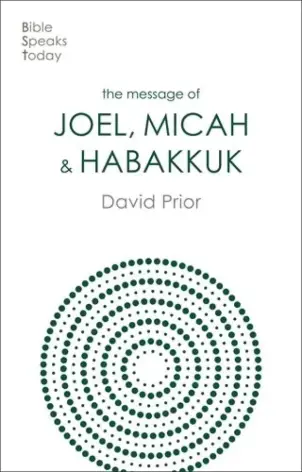 The Message of Joel, Micah and Habakkuk