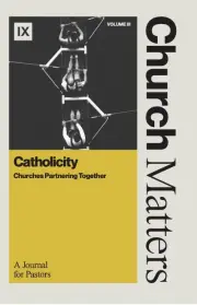 Church Matters Volume III: Catholicity