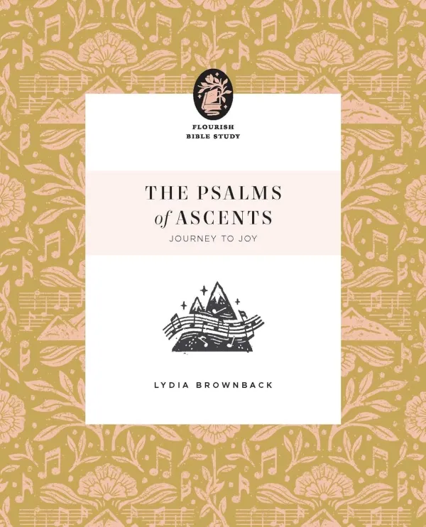 The Psalms of Ascents (Flourish Bible Study)