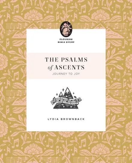 The Psalms of Ascents (Flourish Bible Study)