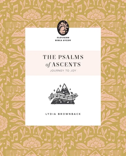 The Psalms of Ascents (Flourish Bible Study)