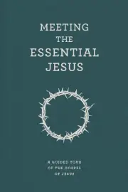Meeting the Essential Jesus