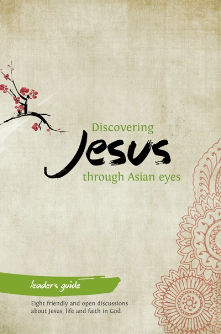 Discovering Jesus through Asian eyes – Leader’s Guide