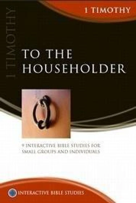 To The Householder (1 Timothy) [IBS]