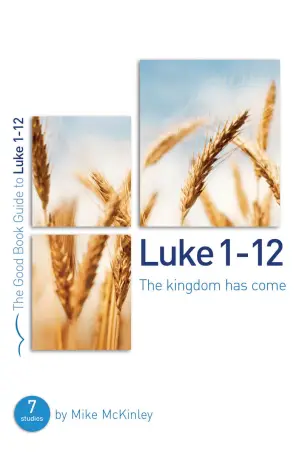 Luke 1–12 [Good Book Guide]