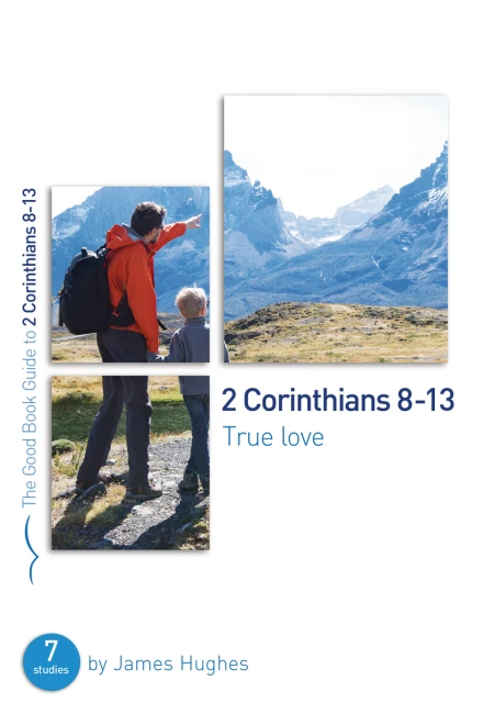2 Corinthians 8-13 [Good Book Guide]