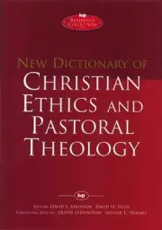 New Dictionary of Christian Ethics and Pastoral Theology