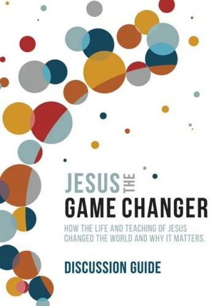 Jesus the Game Changer (Discussion Guide)