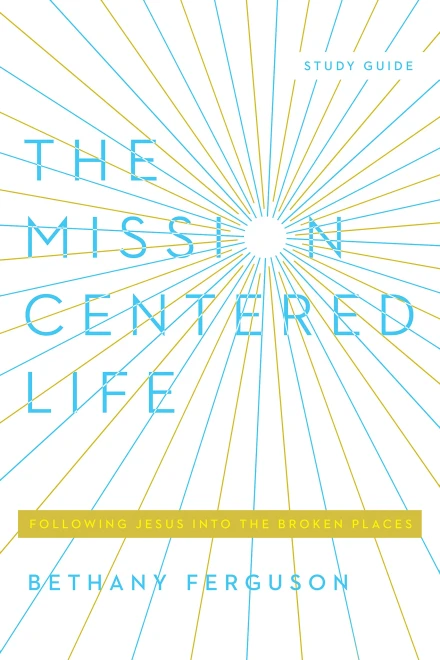 The Mission-Centered Life - Study Guide