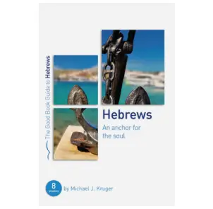 Hebrews: An Anchor for the Soul