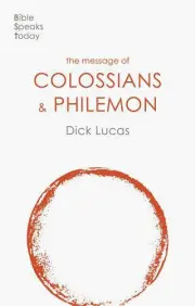 The Message of Colossians & Philemon