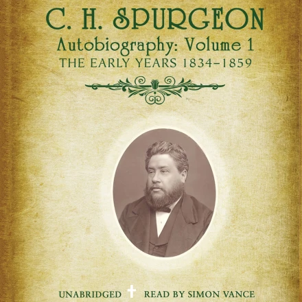 C. H. Spurgeon's Autobiography, Vol. 1