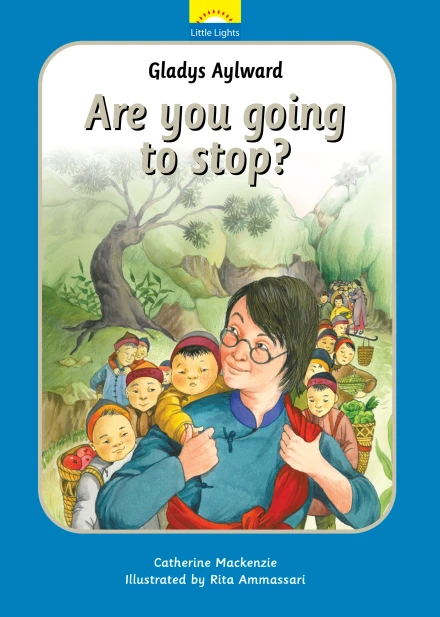 Gladys Aylward: Are You Going To Stop?