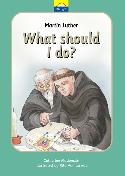 Martin Luther: What Should I Do?