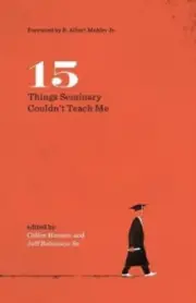 15 Things Seminary Couldn't Teach Me