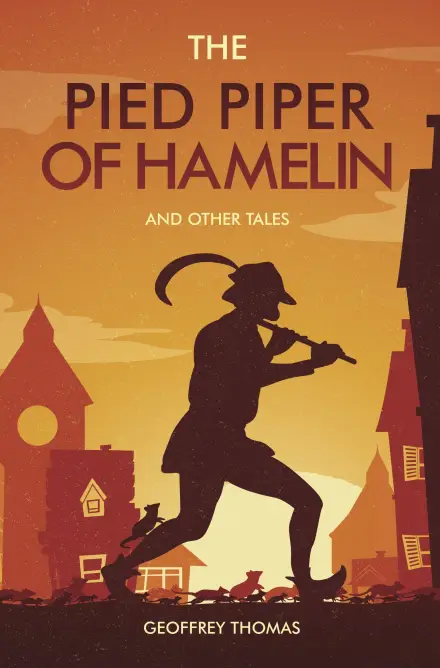 The Pied Piper Of Hamelin and Other Tales