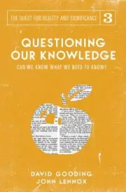 Questioning Our Knowledge