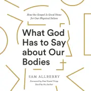 What God Has to Say about Our Bodies MP3 Audiobook