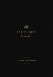 ESV Expository Commentary: 1 Samuel–2 Chronicles