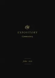 ESV Expository Commentary: John-Acts
