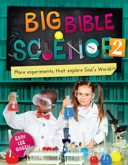Big Bible Science 2: More Experiment with and Explore God's World [Big Bible Science] ~ Erin Lee Green