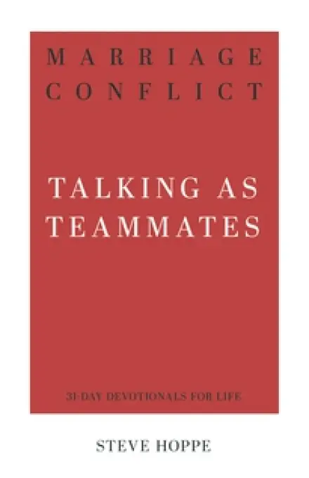 Marriage Conflict: Talking as Teammates ~ Steve Hoppe