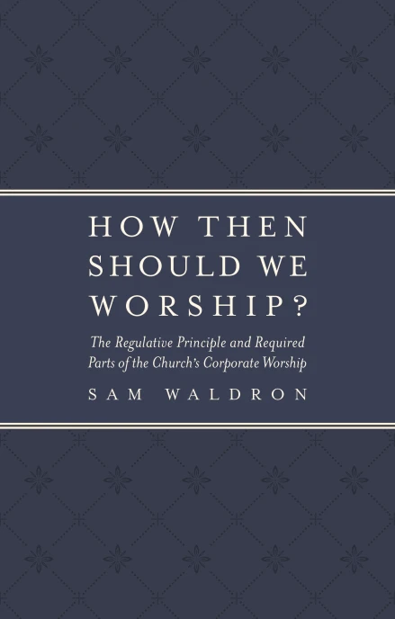 How Then Should We Worship?