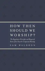 How Then Should We Worship?